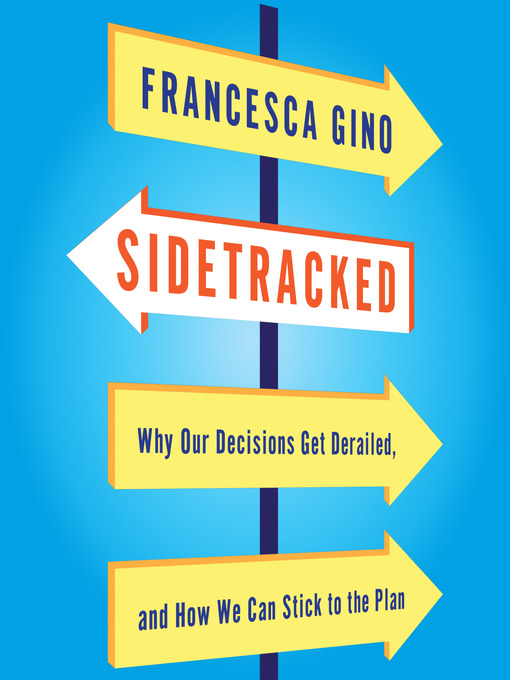 Title details for Sidetracked by Francesca Gino - Available